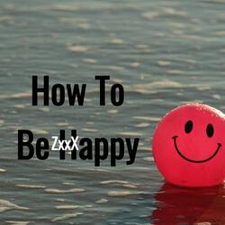 How to Be Happy