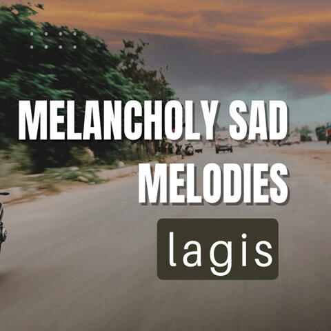 Melancholy Sad Melodies