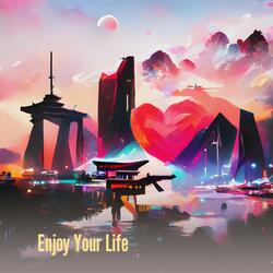 Enjoy Your Life