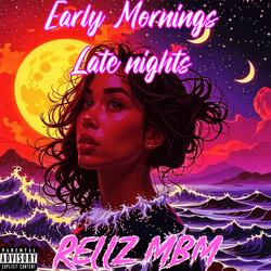 Early Mornings Late Nights