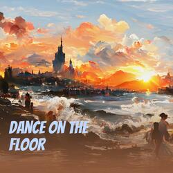 Dance on the Floor