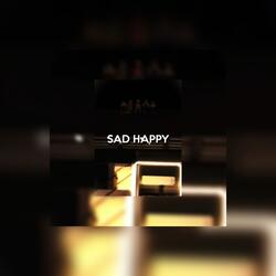 SAD HAPPY