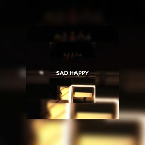 SAD HAPPY