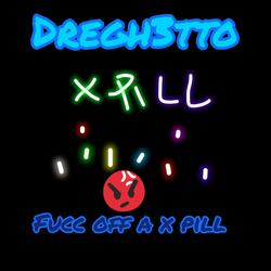 fucc off a X-piLL