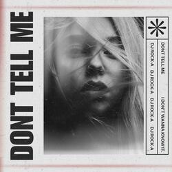DONT TELL ME