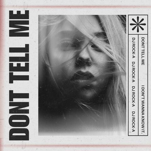 DONT TELL ME