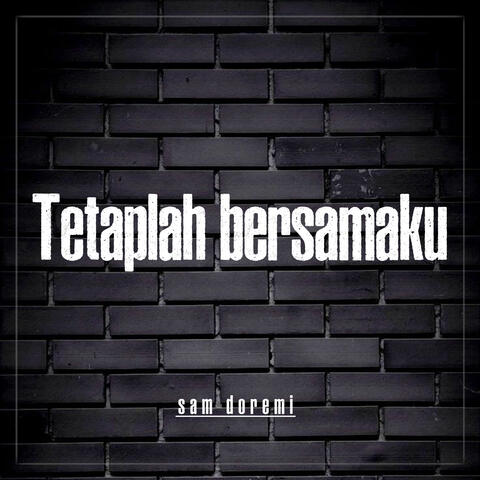 Tetaplah Bersamaku