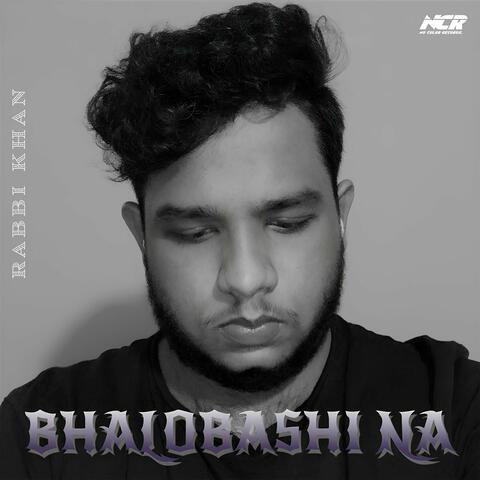 Bhalobashi Na