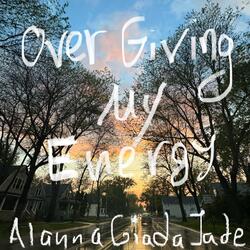 Over Giving My Energy