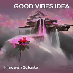Good Vibes Idea