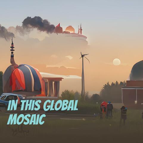 In This Global Mosaic