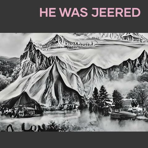 He Was Jeered