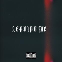 Leaving Me