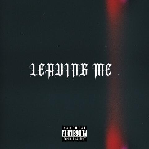 Leaving Me