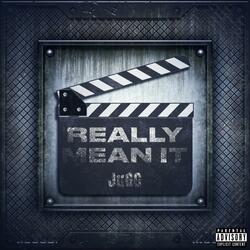 Really Mean It