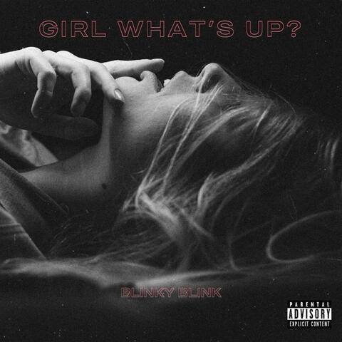 Girl What's up