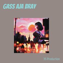 Gass Aja Bray