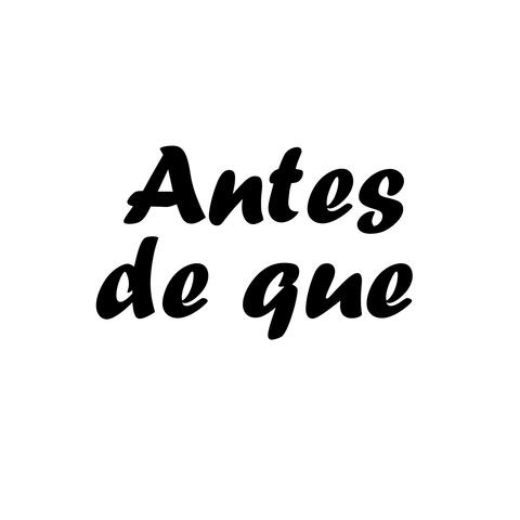 Antes de que
