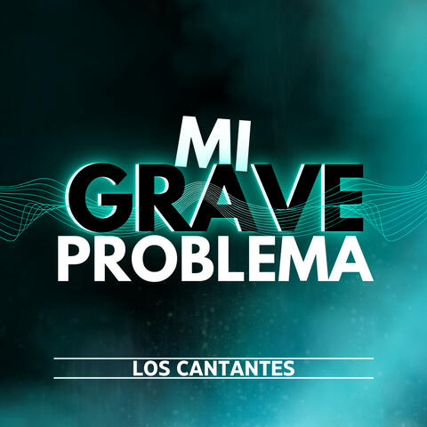 Mi Grave Problema