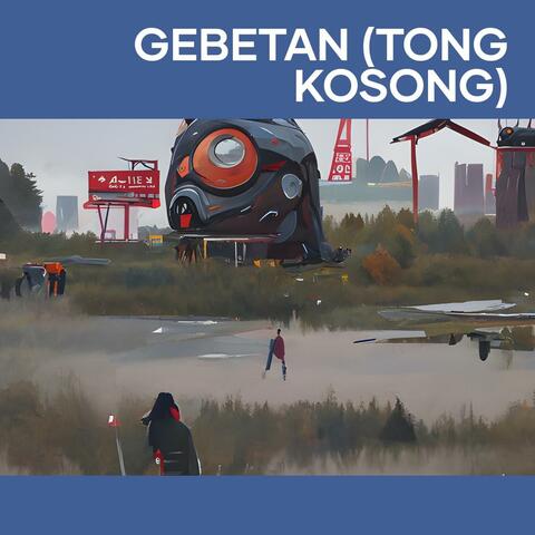 Gebetan (Tong Kosong)