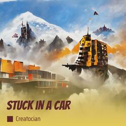 Stuck in a Car