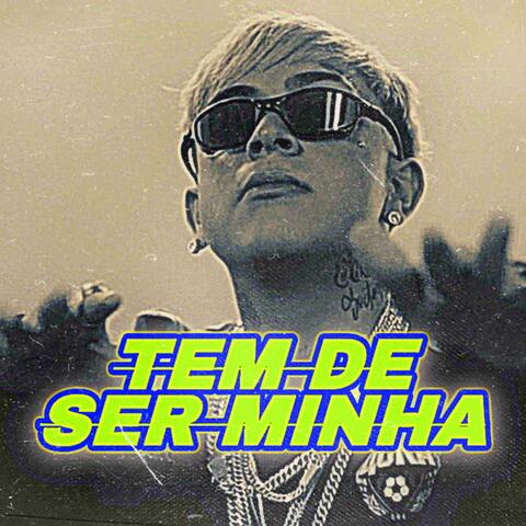 Tem De Ser Minha