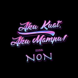 Aku Kuat, Aku Mampu !