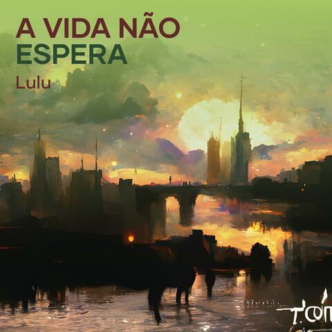 A Vida Não Espera