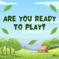 Are You Ready to Play?