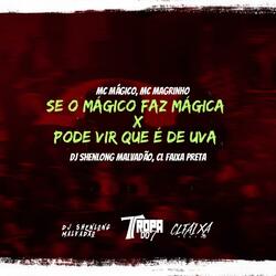 Se o Mágico faz mágica x Pode vir que é de uva