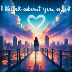 I Think About You a Lot