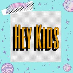 Hey Kids
