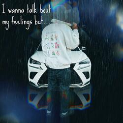 I Wanna Talk Bout My Feelings But