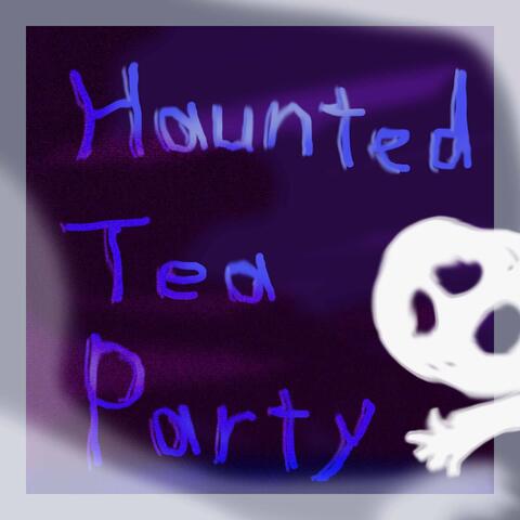 Haunted Tea Party