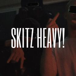 SKITZ HEAVY!