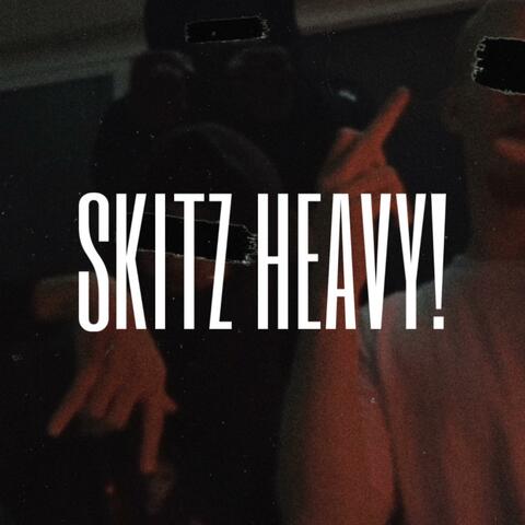 SKITZ HEAVY!