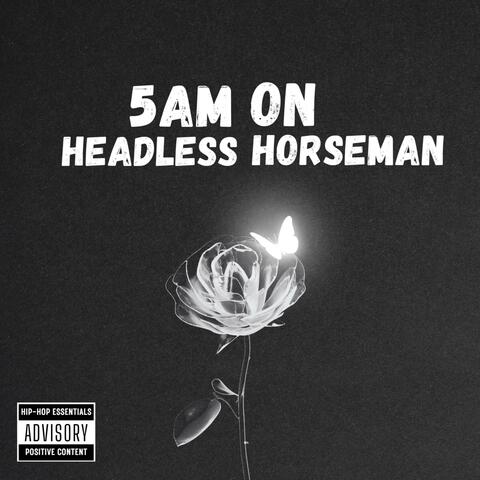 5AM On Headless Horseman