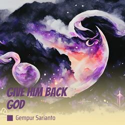 Give Him Back God