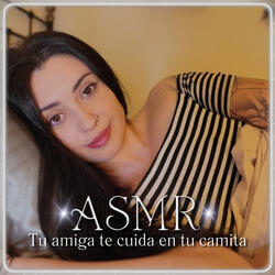 ASMR Tu amiga te cuida en tu camita
