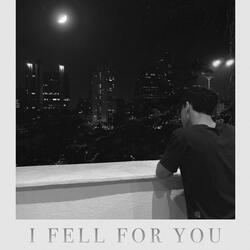 I Fell for You