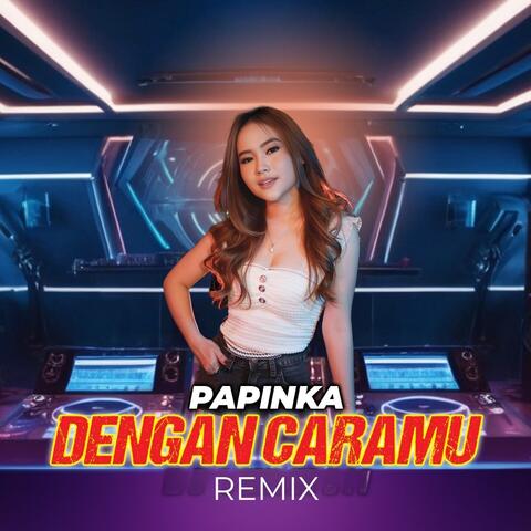 Dengan Caramu
