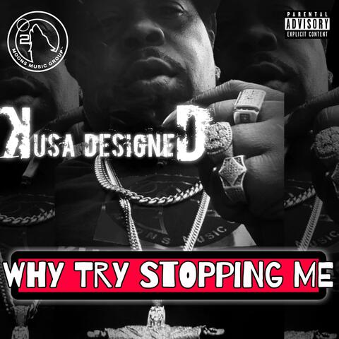 WHY TRY STOPPING ME