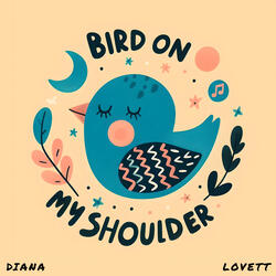 Bird On My Shoulder