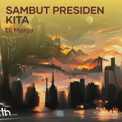 Sambut Presiden Kita