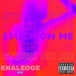 Stuck On Me