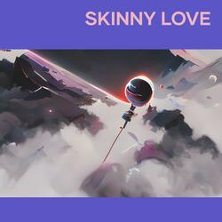 Skinny Love
