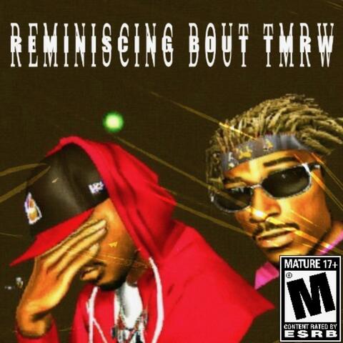 Reminiscing Bout Tmrw