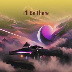 I'll Be There