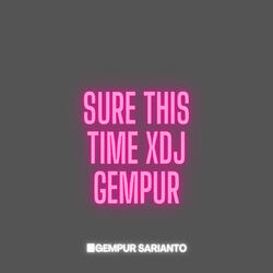 sure this time Xdj gempur