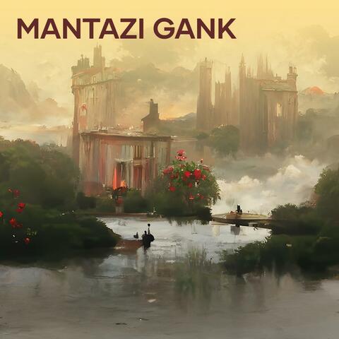 MANTAZI GANK